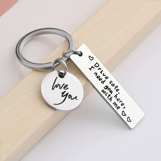 "Drive Safe, I Need You Here With Me" Metal Keychain – Romantic Gift for Men & Women